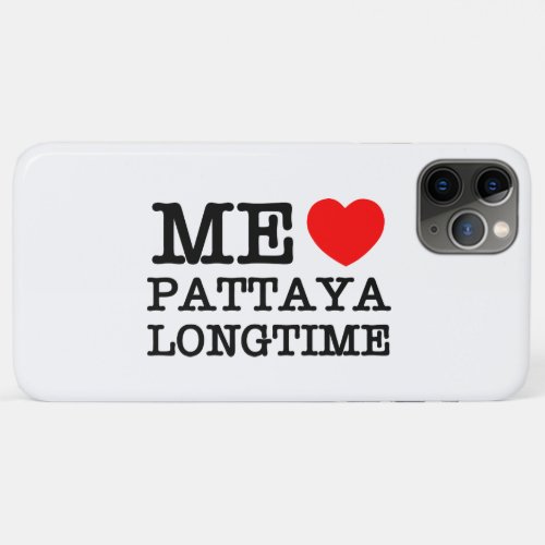 ME LOVE PATTAYA LONGTIME iPhone 11 PRO MAX CASE