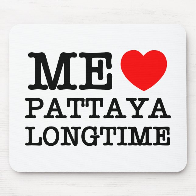 ME LOVE PATTAYA LONGTIME MOUSE PAD (Front)
