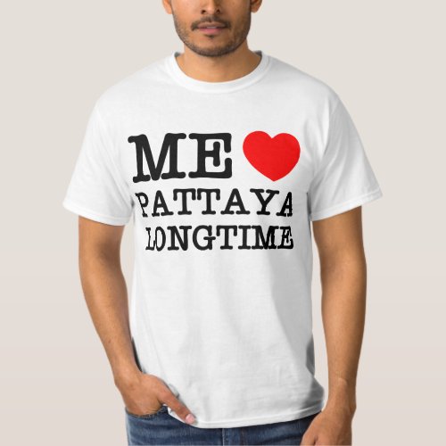 ME LOVE PATTAYA LONGTIME T_Shirt