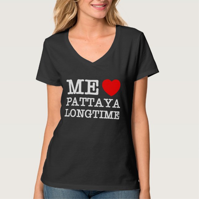 ME LOVE PATTAYA LONGTIME T-Shirt (Front)