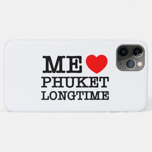 ME LOVE PHUKET LONGTIME iPhone 11 PRO MAX CASE