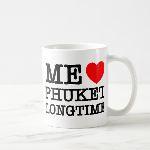 ME LOVE PHUKET LONGTIME COFFEE MUG