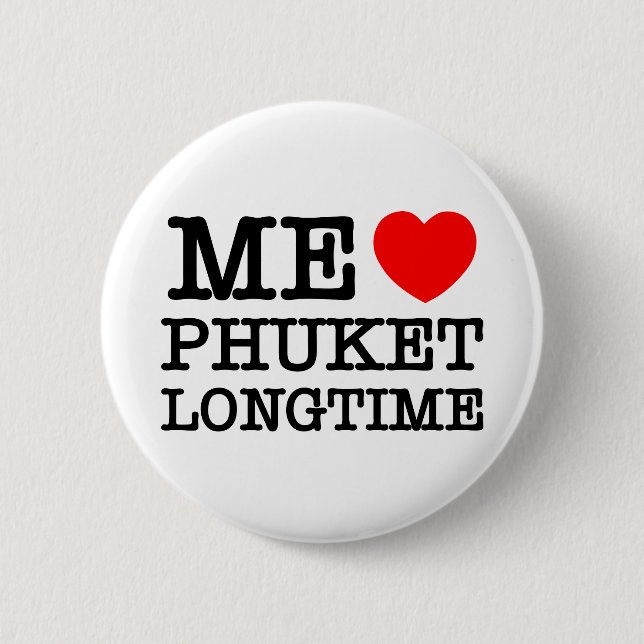 ME LOVE PHUKET LONGTIME PINBACK BUTTON (Front)