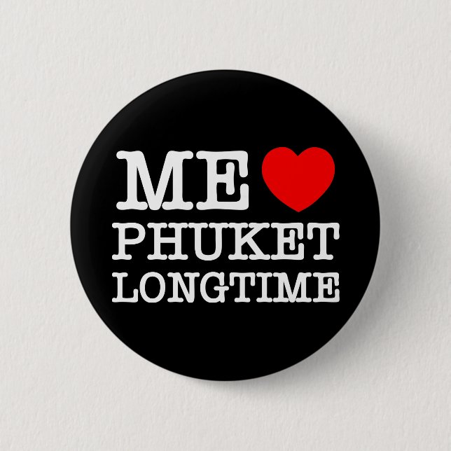 ME LOVE PHUKET LONGTIME PINBACK BUTTON (Front)
