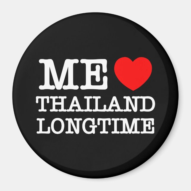 ME LOVE THAILAND LONGTIME MAGNET (Front)