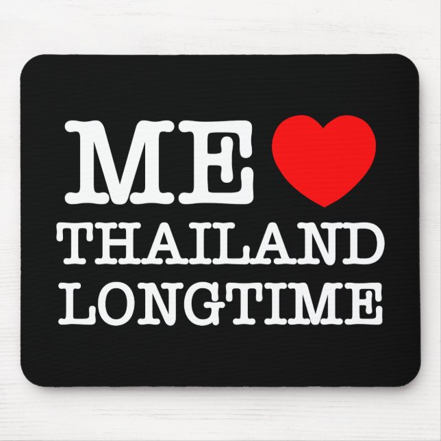 ME LOVE THAILAND LONGTIME MOUSE PAD (Front)