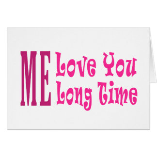 Me Love you long time Cards