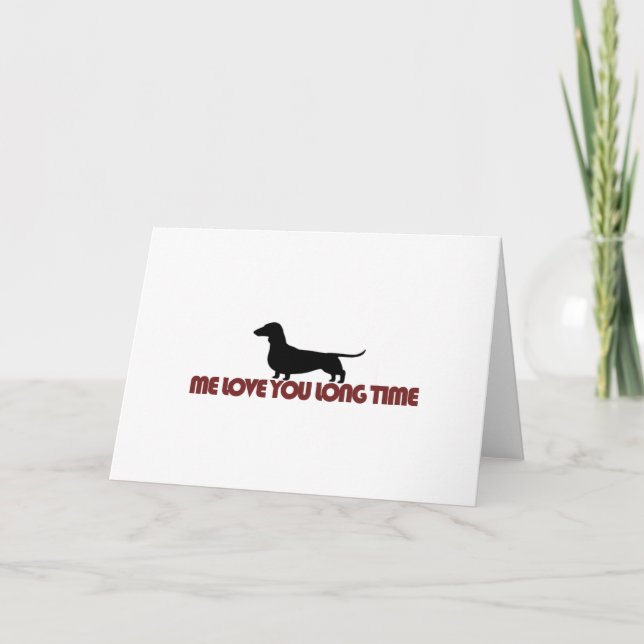 Me Love You Long Time Dachshund Card (Front)