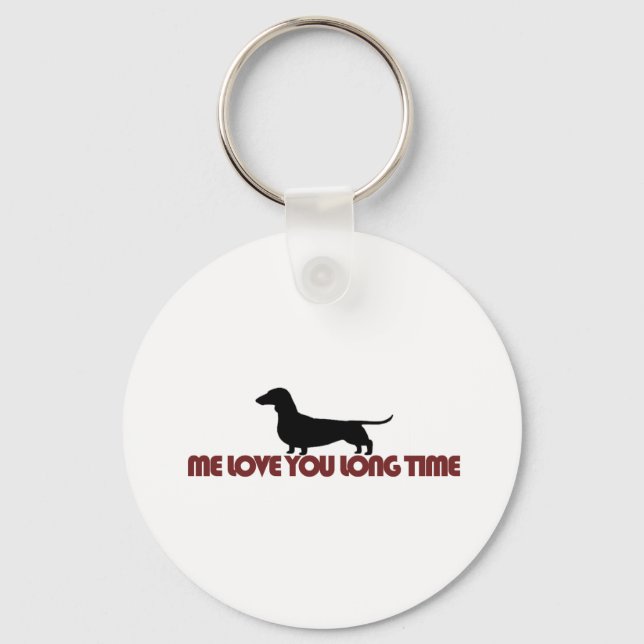 Me Love You Long Time Dachshund Keychain (Front)