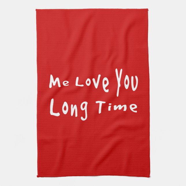 Me Love you long time Kitchen Towel (Vertical)