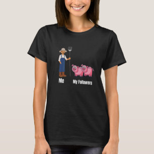 Me My Followers Pigs Piglets Farmer Farm Sheep Hor T-Shirt