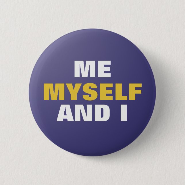 Me Myself and I Pinback Button (Front)