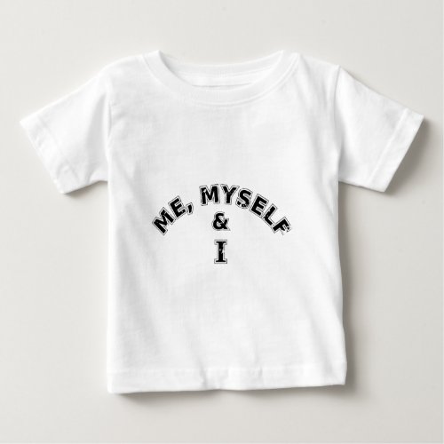 Me Myself And I Typography Baby T_Shirt