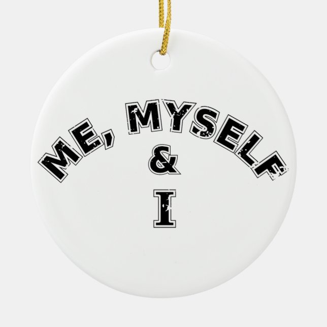 Me Myself And I Typography Ceramic Ornament (Front)