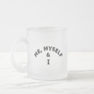 Me Myself And I Typography Frosted Glass Coffee Mug