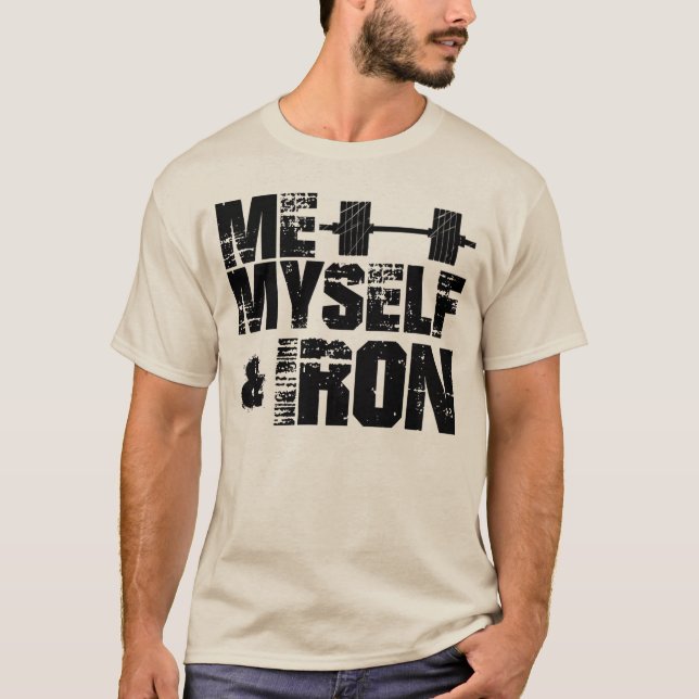 Me, Myself, & Iron T-Shirt (Front)