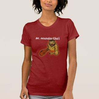 Me Neanderthal t-shirt