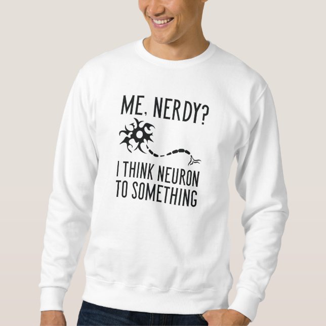 Me Nerdy Sweatshirt (Front)