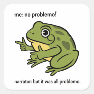 Me No Problemo Narrator But It Was All Problemo Square Sticker