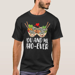 Me Pho Ever Vietnamese Cuisine Favorite Sho Foodi T-Shirt