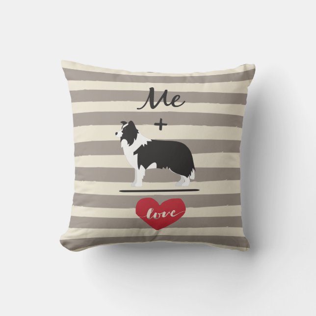 Me plus Border Collie equal Love Cute Pillow (Front)