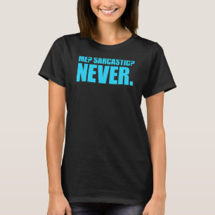 Me Sarcastic Never 30 T-Shirt