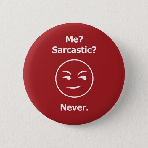 Me Sarcastic Never Button