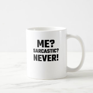 Me? Sarcastic? Never! Coffee Mug