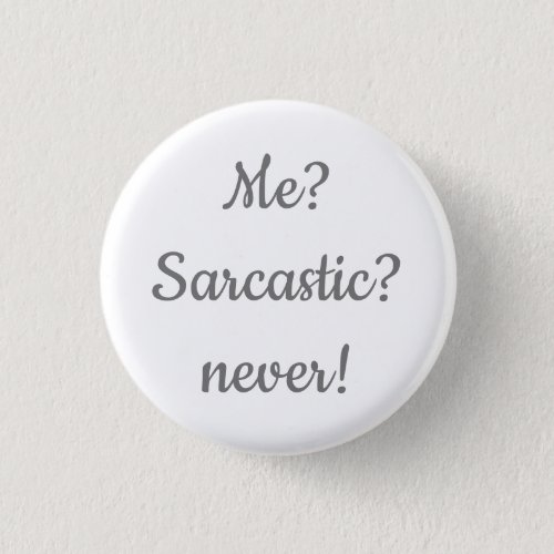 Me Sarcastic Never Fun Quote or Saying Button