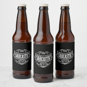 Me Sarcastic Never Funny Beer Bottle Label
