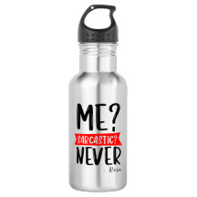 Me? Sarcastic? NEVER - Funny Customizable