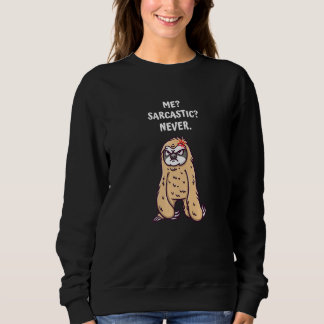 Me Sarcastic Never Funny Humor Sarcasm Friends Pre Sweatshirt