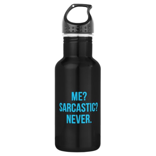 ME SARCASTIC NEVER FUNNY QUOTES MOTTO SAYINGS PERS STAINLESS STEEL WATER BOTTLE