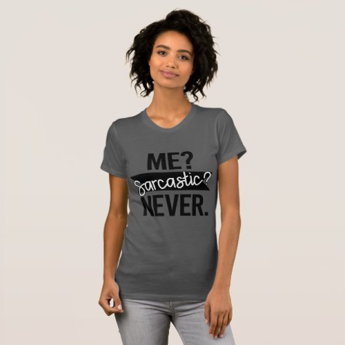 Me Sarcastic Never Funny T_Shirt