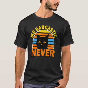 Me Sarcastic Never Humor Intelligent Cat Retro For T-Shirt