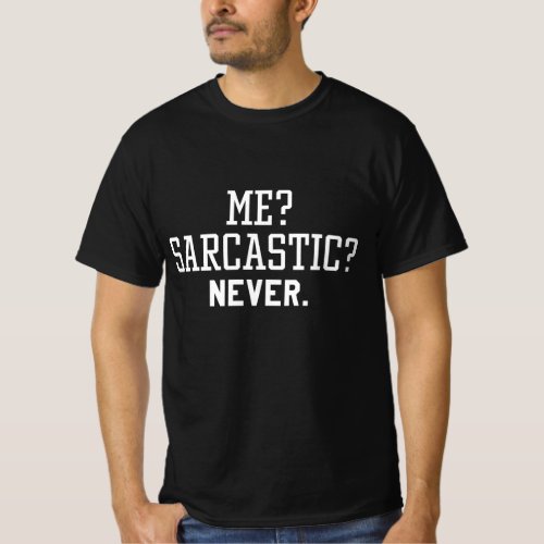 Me Sarcastic Never T_Shirt