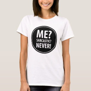 Me Sarcastic Never T-Shirt