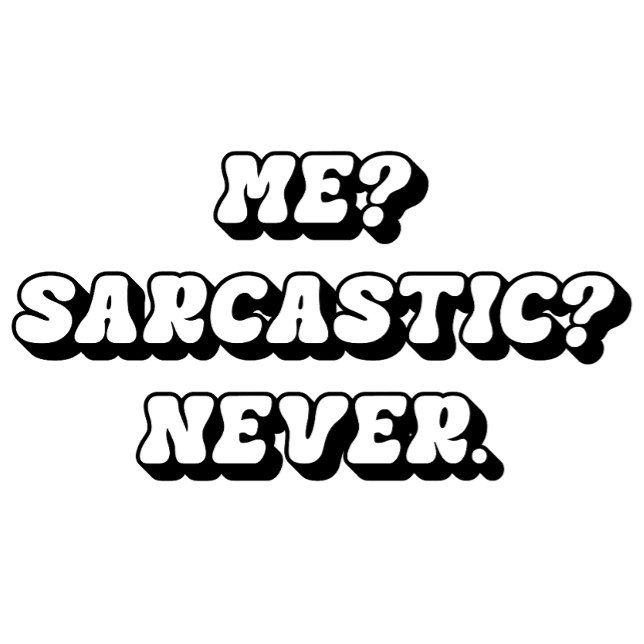 Me? Sarcastic? Never T-Shirt, Funny Sarcastic Tee (Creator Uploaded)