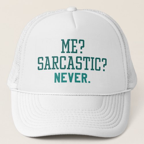 Me Sarcastic Never Trucker Hat