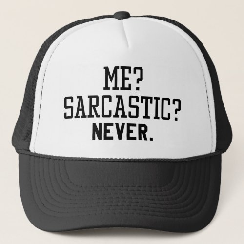 Me Sarcastic Never Trucker Hat