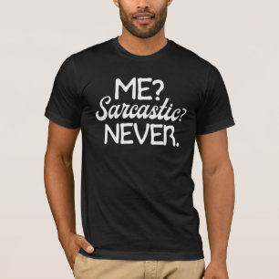 Me Sarcastic Never TShirt Funny Smart Intelligent