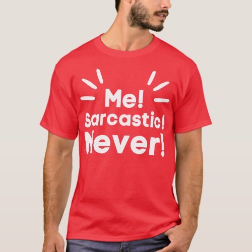 Me Sarcastic NeverSarcastic Saying T_Shirt