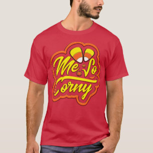Me So Corny Candy Corn Funny Halloween1114 T-Shirt