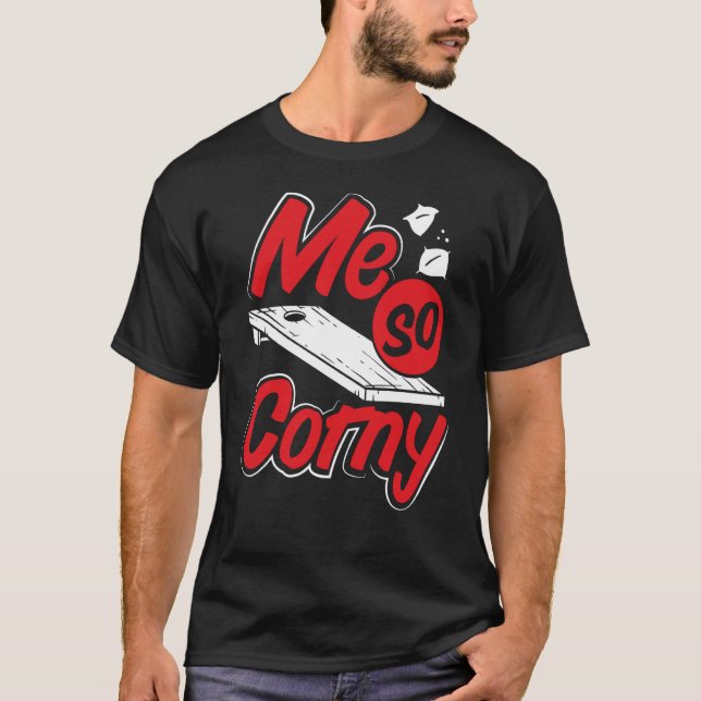 Me So Corny Cornhole T-Shirt (Front)