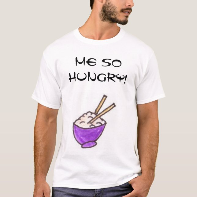 ME SO HUNGRY! T-Shirt (Front)