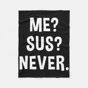 Me Sus Never Suspicious Gamer Meme Sarcastic Humor Fleece Blanket