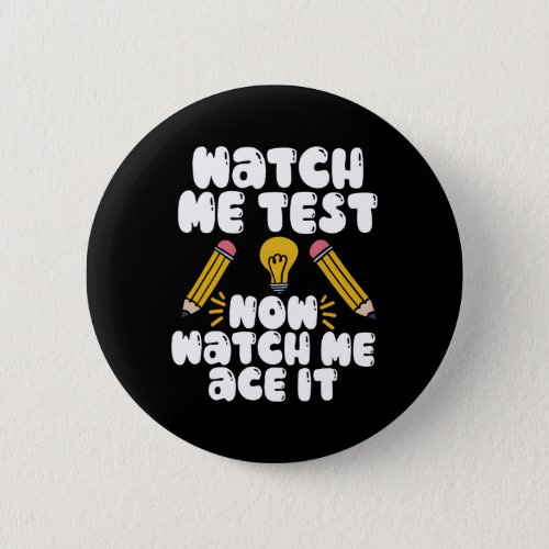 Me Test Now Watch Me Ace It Test Day  Button