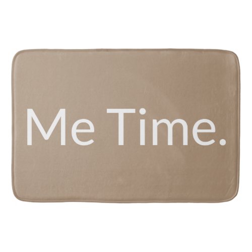 Me Time funny Quote Beige Brown White  Bath Mat