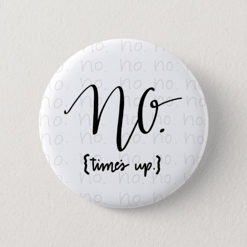Me Too Movement Inspired No Times Up Button