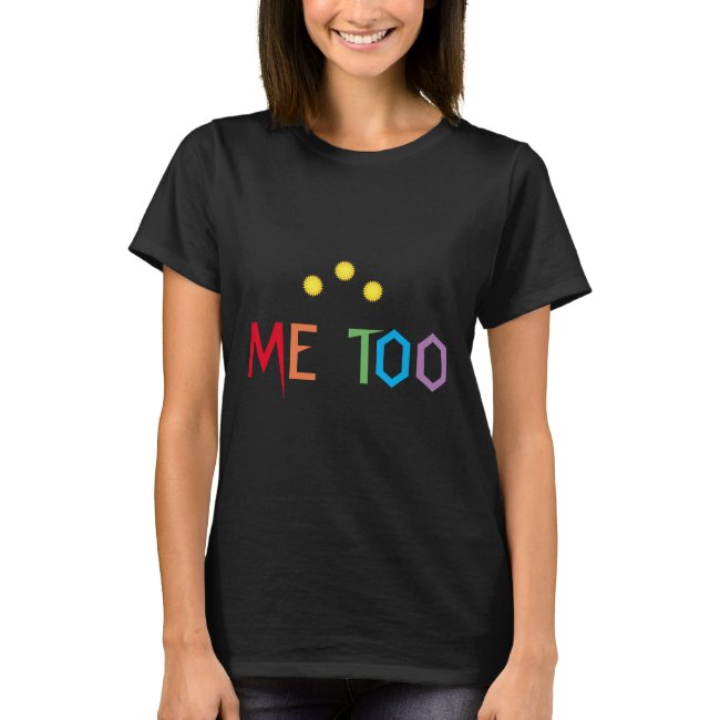 Me Too Rainbow Colors T-Shirt